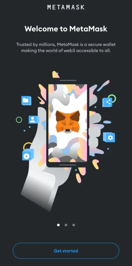 Step 2: Open the Metamask App and Click on “Get Started”